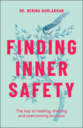 E-book, Finding Inner Safety : The Key to Healing, Thriving, and Overcoming Burnout, Capstone