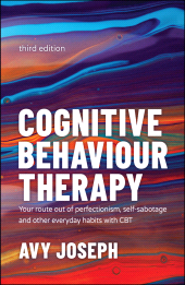 E-book, Cognitive Behaviour Therapy : Your Route out of Perfectionism, Self-Sabotage and Other Everyday Habits with CBT, Capstone