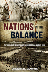 E-book, Nations in the Balance : The India-Burma Campaigns, December 1943-August 1944, Kolakowski, Christopher L., Casemate