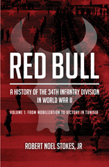 eBook, Red Bull : A History of the 34th Infantry Division in World War II : From Mobilization to Victory in Tunisia, Stokes, Robert Noel, Casemate