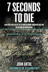 E-book, 7 Seconds to Die : A Military Analysis of the Second Nagorno-Karabakh War and the Future of Warfighting, Antal, John F., Casemate