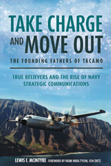 E-book, Take Charge and Move Out : The Founding Fathers of TACAMO : True Believers and the Rise of Navy Strategic Communications, Casemate