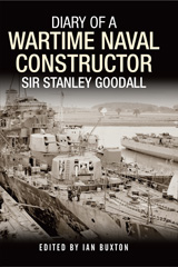eBook, Diary of a Wartime Naval Constructor : Sir Stanley Goodall, Buxton, Ian., Casemate Group