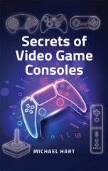 E-book, Secrets of Video Game Consoles, Hart, Michael, Casemate Group