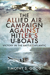 E-book, The Allied Air Campaign Against Hitler's U-boats : Victory in the Battle of the Atlantic, Casemate Group