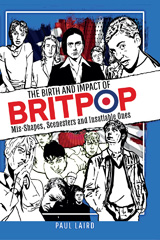 E-book, The Birth and Impact of Britpop : Mis-Shapes, Scenesters and Insatiable Ones, Casemate Group