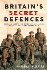 E-book, Britain's Secret Defences : Civilian saboteurs, spies and assassins during the Second World War, Casemate Group