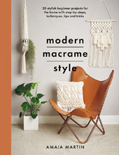 eBook, Modern Macrame Style : 20 stylish beginner projects for the home with step-by-steps, techniques, tips and tricks, Casemate Group
