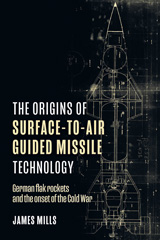 E-book, The Origins of Surface-to-Air Guided Missile Technology : German Flak Rockets and the Onset of the Cold War, Casemate