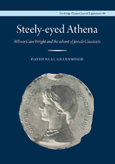 E-book, Steely-Eyed Athena : Wilmer Cave Wright and the Advent of Female Classicists, Casemate Group
