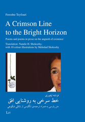 E-book, A Crimson Line to the Bright Horizon : Poems and poems in prose on the anguish of existence. Translation: Natalie H. Shokoohy; with 10 colour illustrations by Mehrdad Shokoohy, Casemate Group