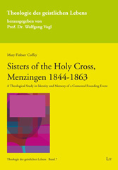 E-book, Sisters of the Holy Cross, Menzingen 1844-1863 : A Theological Study in Identity and Memory of a Contested Founding Event, Coffey, Mary Finbarr, Casemate Group