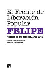 E-book, El Frente de Liberación Popular (FELIPE) : historia de una rebelión, 1958-1969, Catarata