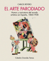 E-book, El arte parodiado : Humor y caricatura del mundo artístico en España, 1860-1938, Ediciones Cátedra