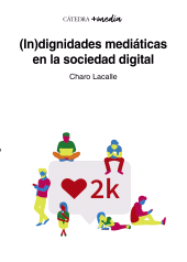 E-book, (In)dignidades mediáticas en la sociedad digital, Ediciones Cátedra
