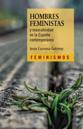 E-book, Hombres feministas y masculinidad en la España contemporánea, Ediciones Cátedra