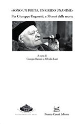 E-book, "Sono un poeta, un grido unanime" : per Giuseppe Ungaretti, a 50 anni dalla morte, Franco Cesati