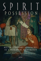E-book, Spirit Possession : Multidisciplinary Approaches to a Worldwide Phenomenon, Central European University Press