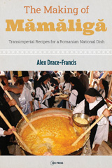 E-book, The Making of Mămăligă : Transimperial Recipes for a Romanian National Dish, Central European University Press
