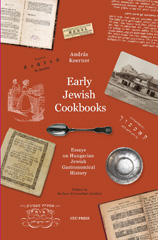 eBook, Early Jewish Cookbooks : Essays on Hungarian Jewish Gastronomical History, Koerner, András, Central European University Press