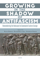 E-book, Growing in the Shadow of Antifascism : Remembering the Holocaust in State-Socialist Eastern Europe, Central European University Press