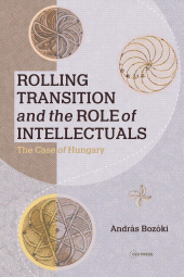 E-book, Rolling Transition and the Role of Intellectuals : The Case of Hungary, Central European University Press