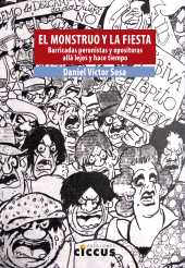 eBook, El monstruo y la fiesta : Barricadas peronistas y opositoras allá lejos y hace tiempo, Ediciones Ciccus