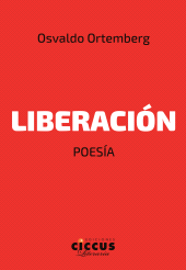 E-book, Liberación : Poesía, Ortemberg, Osvaldo Daniel, Ediciones Ciccus