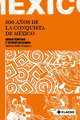 E-book, 500 años de la conquista de México : resistencias y apropiaciones, Añón, Valeria, Consejo Latinoamericano de Ciencias Sociales