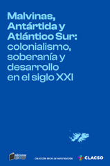 E-book, Malvinas, Antártida y Atlántico Sur : colonialismo, soberanía y desarrollo en el siglo XXI., Consejo Latinoamericano de Ciencias Sociales