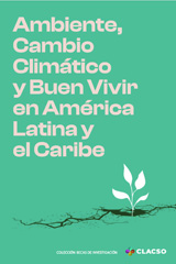 E-book, Ambiente, cambio climático y buen vivir en América Latina y el Caribe, Cuenca Castelblanco, Tatiana, Consejo Latinoamericano de Ciencias Sociales
