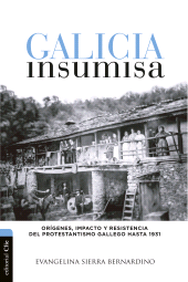 E-book, Galicia insumisa : Orígenes, impacto y resistencia del protestantismo gallego hasta 1931, Editorial CLIE