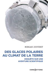 E-book, Des glaces polaires au climat de la terre : Enquête sur une aventure scientifique, Jouvenet, Morgan, CNRS Éditions