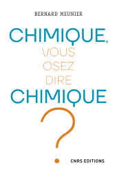 E-book, Chimique, vous osez dire chimique?, CNRS Éditions