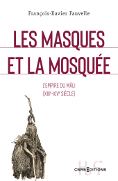 E-book, Les masques et la mosquée : L'empire du Mâli XIIIe XIVe siècle, CNRS Éditions