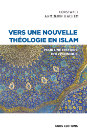 E-book, Vers une nouvelle théologie en Islam : Pour une histoire polyphonique, CNRS Éditions