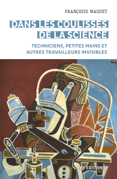 E-book, Dans les coulisses de la science : Techniciens, petites mains et autres travailleurs invisibles, Waquet, Françoise, CNRS Éditions