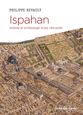 E-book, Ispahan - Histoire et archéologie d'une ville-jardin, CNRS Éditions