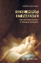 E-book, Sexe, impôt et parenté - Une histoire sociale à l époque moderne, CNRS Éditions