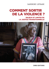 E-book, Comment sortir de la violence ? - Enjeux et limites de la justice transitionnelle, CNRS Éditions
