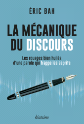 E-book, La mécanique du discours : Les rouages bien huilés d'une parole qui frappe les esprits, Diateino