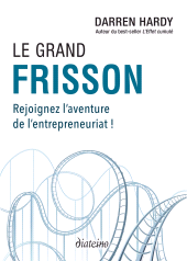 E-book, Le grand frisson : Rejoignez l'aventure de l'entrepreneuriat!, Diateino