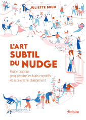 E-book, L'art subtil du nudge : Guide pratique pour réduire les biais cognitifs et accélérer le changement, Diateino