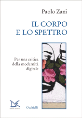 E-book, Il corpo e lo spettro : per una critica della modernità digitale, Donzelli Editore