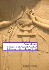 E-book, Tra la terra e il cielo : religione e politica nell'antica Grecia, Jellamo, Anna, author, Donzelli Editore