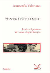 E-book, Contro tutti i muri : la vita e il pensiero di Franca Ongaro Basaglia, Valeriano, Annacarla, author, Donzelli Editore