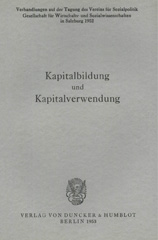 E-book, Kapitalbildung und Kapitalverwendung. : Verhandlungen auf der Tagung des Vereins für Socialpolitik in Salzburg 1952., Duncker & Humblot