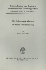 eBook, Untersuchungen zum deutschen Vertriebenen- und Flüchtlingsproblem. : Zweite Abteilung: Einzeldarstellungen. X: Müller, Erwin: Die Heimatvertriebenen in Baden-Württemberg., Duncker & Humblot