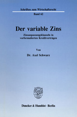 E-book, Der variable Zins. : Zinsanpassungsklauseln in vorformulierten Kreditverträgen., Duncker & Humblot
