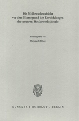 E-book, Die Mißbrauchsaufsicht vor dem Hintergrund der Entwicklungen der neueren Wettbewerbstheorie., Duncker & Humblot